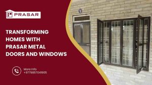 Read more about the article Powder-Coated Elegance: Transforming Homes with Prasar Metal Doors and Windows